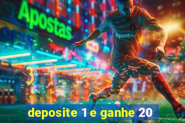 deposite 1 e ganhe 20